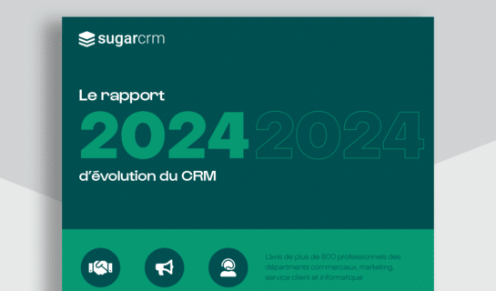 Le rapport 2024 d’évolution du CRM