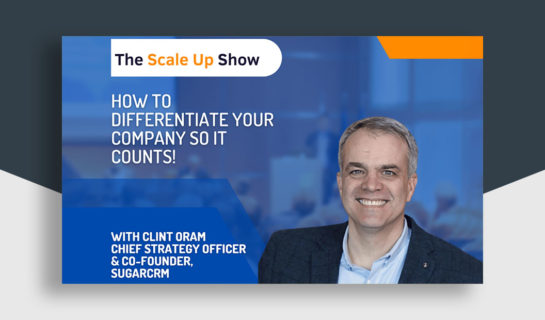 The Scale Up Show: How to Differentiate Your Company so It Counts!