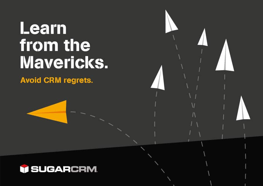 Avoid CRM regrets: Learn From the Mavericks