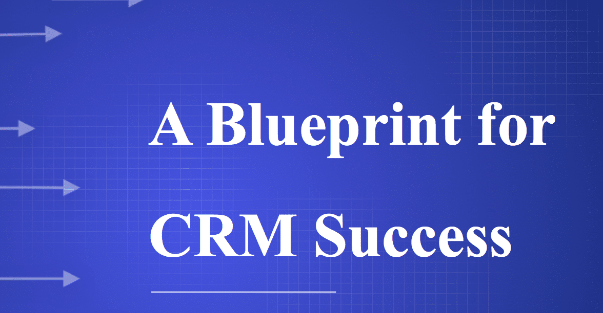 A Blueprint for CRM Success: Additional Insights and Replay Available