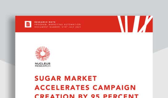 Nucleus Research: Sugar Market Accelerates Campaign Creation By 95 Percent