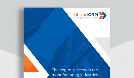 aheadCRM: The Key to Success in the Manufacturing Industries
